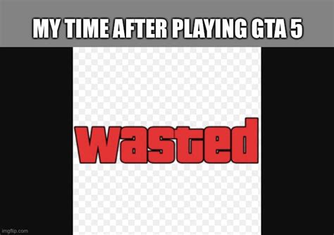 wasted grand theft auto|gta wasted meme generator.